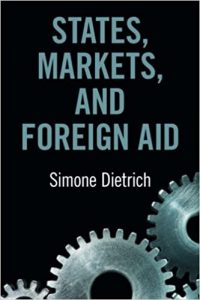 Cover of book States, Markets, and Foreign Aid, by Simone Dietrich