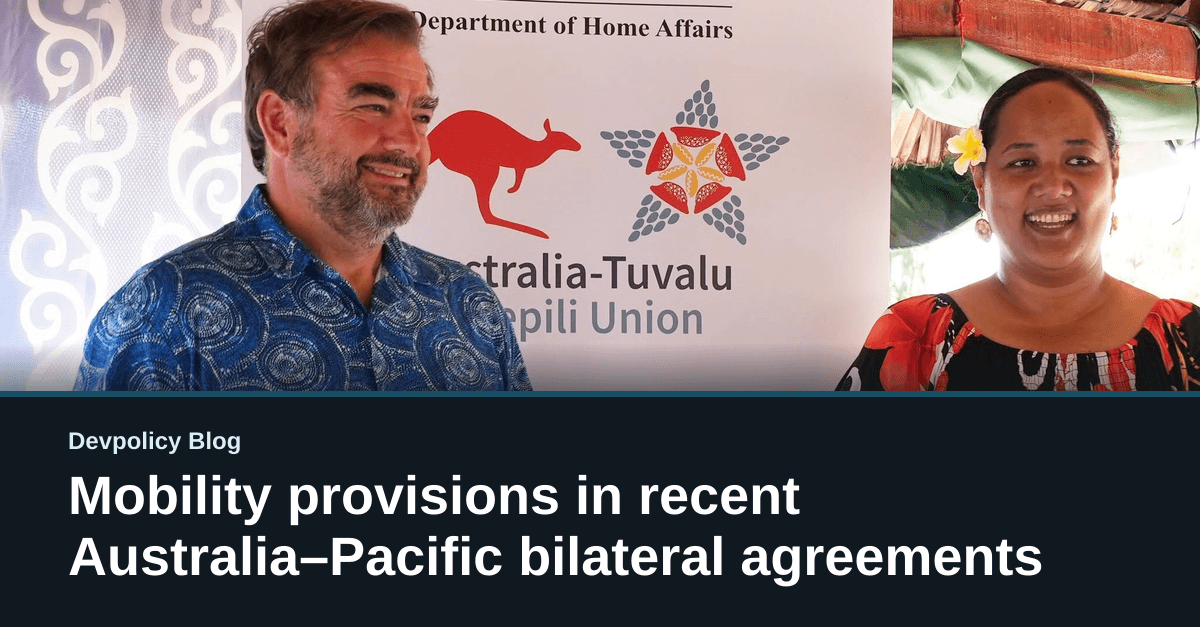 Mobility provisions in recent Australia–Pacific bilateral agreements